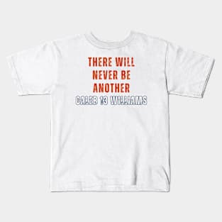 THERE WILL NEVER BE ANOTHER CALEB WILLIAMS Kids T-Shirt